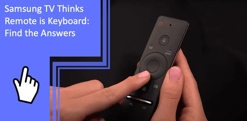 Samsung TV Thinks Remote is Keyboard: Find the Answers