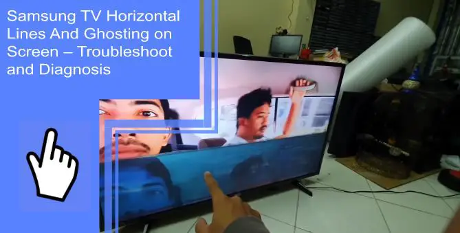 samsung tv horizontal lines and ghosting
