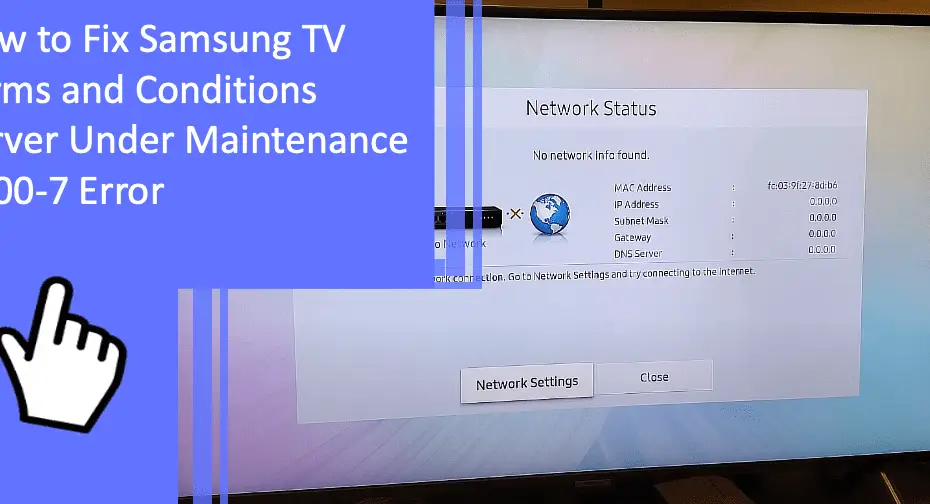 How to Fix Samsung TV Terms and Conditions Server Under Maintenance 1000-7 Error