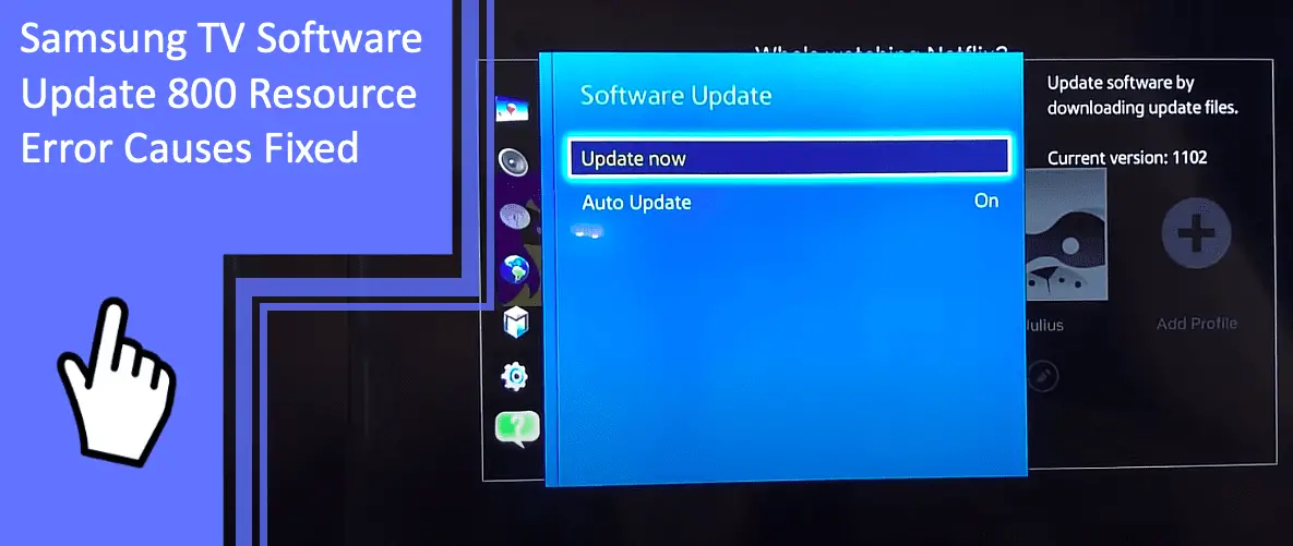 Samsung TV Software Update 800 Resource Error Causes Fixed