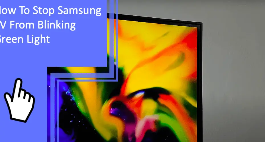 How To Stop Samsung TV From Blinking Green Light