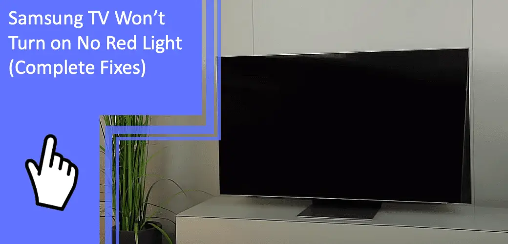 Samsung TV Won't Turn on No Red Light Guide