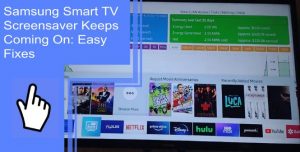 Samsung Smart TV Screensaver Keeps Coming On: Easy Fixes