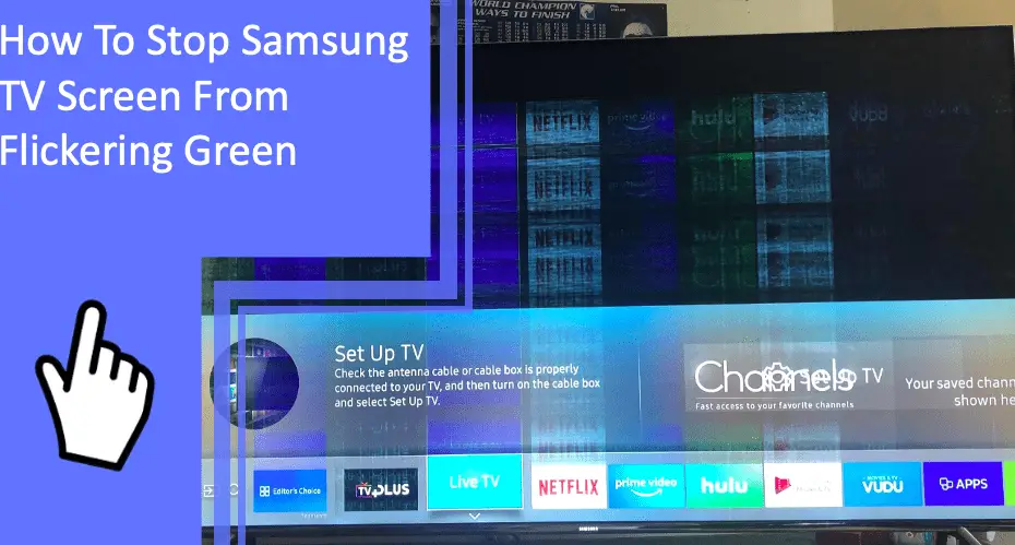 How To Stop Samsung TV Screen From Flickering Green
