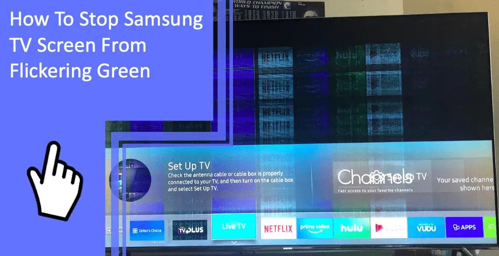 How To Stop Samsung TV Screen From Flickering Green