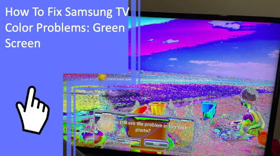 How To Fix Samsung TV Color Problems: Green Screen