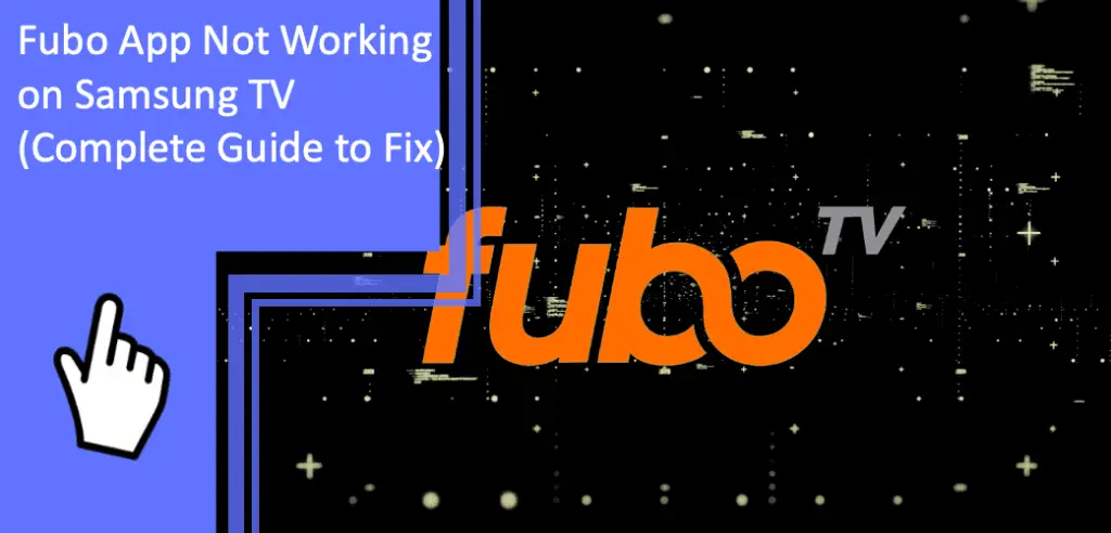 Fubo App Not Working on Samsung TV