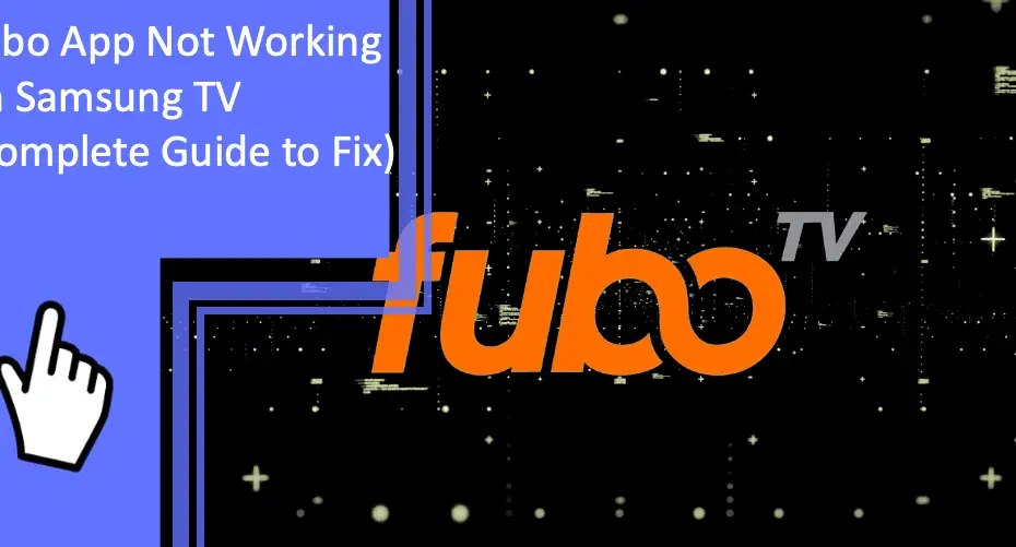 Fubo App Not Working on Samsung TV