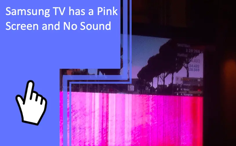 Samsung TV has a Pink Screen and No Sound, what to do