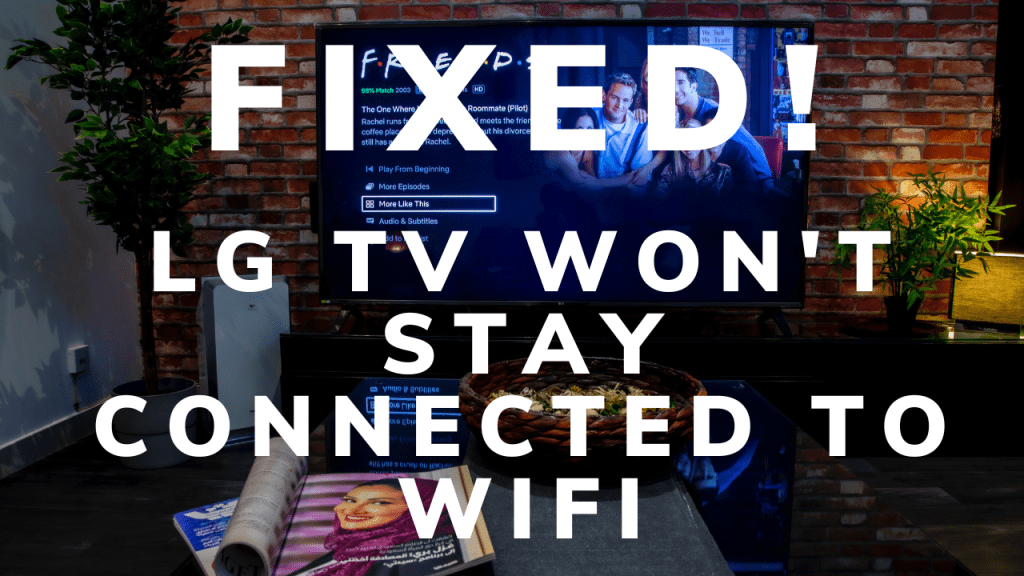 LG TV Won't Stay Connected to Wifi