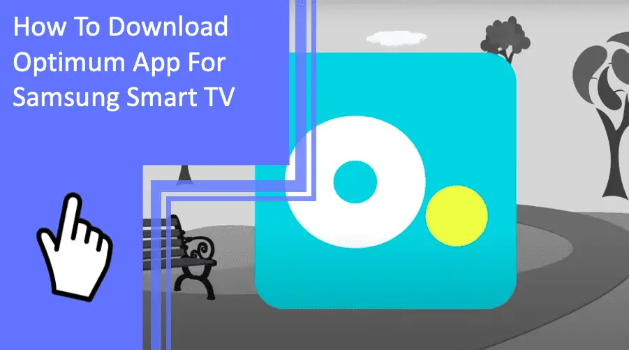 How To Download Optimum App For Samsung Smart TV read here everything