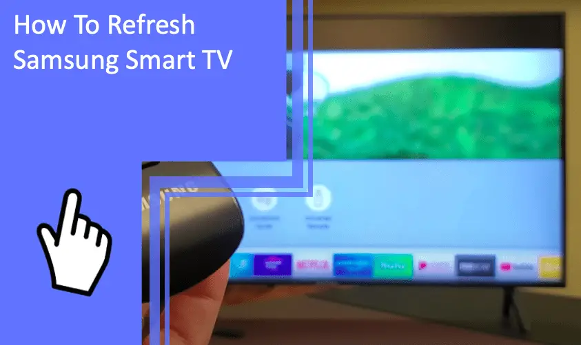 How To Refresh Samsung Smart Tv and what to do
