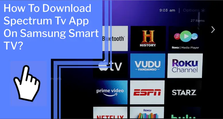 How To Download Spectrum TV App On Samsung Smart TV?