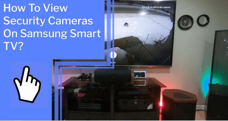 how to view security cameras on samsung smart tv