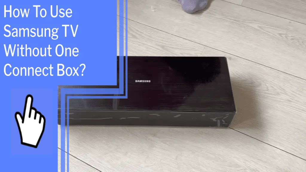 how to use samsung tv without one connect box