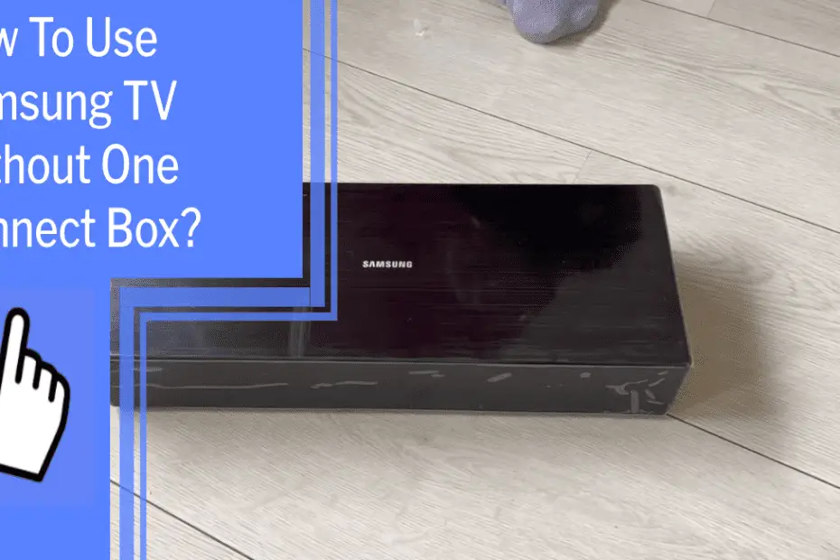 how to use samsung tv without one connect box