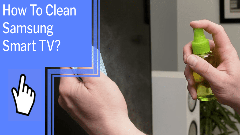 how to clean samsung smart tv