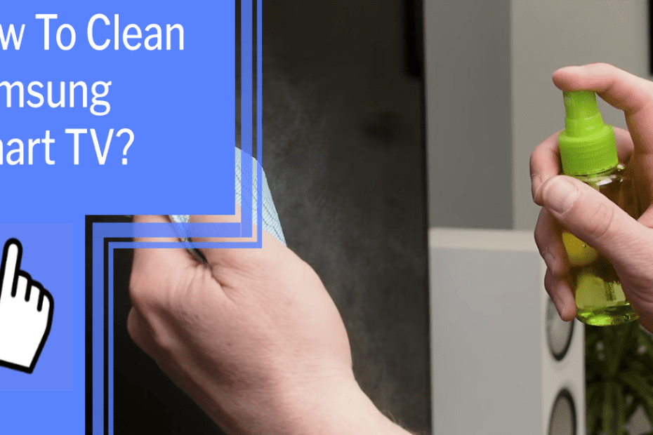 how to clean samsung smart tv